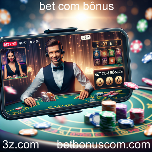 A Emoção dos Cassinos ao Vivo no Bet com Bônus